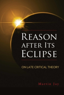 Image for Reason after its eclipse  : on late critical theory