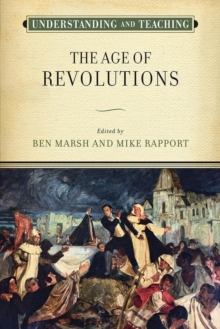 Image for Understanding and Teaching the Age of Revolutions