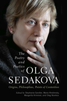 Image for The Poetry and Poetics of Olga Sedakova : Origins, Philosophies, Points of Contention