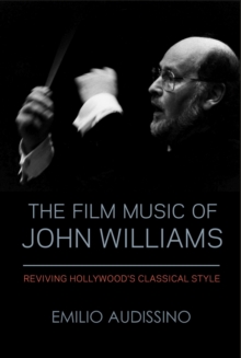 The Film Music of John Williams: Reviving Hollywood’s Classical Style