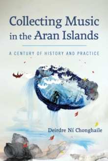 Collecting Music in the Aran Islands: A Century of History and Practice