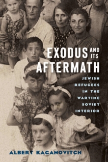 Image for Exodus and Its Aftermath : Jewish Refugees in the Wartime Soviet Interior