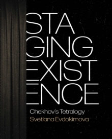 Image for Staging Existence : Chekhov's Tetralogy