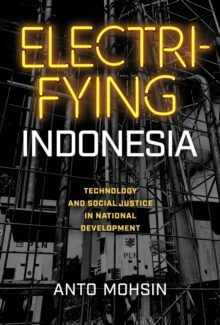Image for Electrifying Indonesia : Technology and Social Justice in National Development