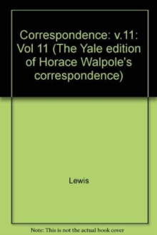 Image for The Yale Editions of Horace Walpole's Correspondence, Volume 11 : With Mary and Agnes Berry and Barbara Cecilia Seton
