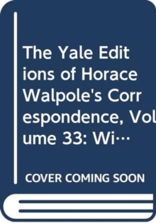 Yale Editions of Horace Walpole's Correspondence, Volume 33