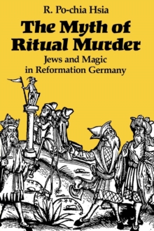 Image for The myth of ritual murder  : Jews and magic in Reformation Germany