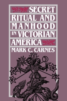 Image for Secret Ritual and Manhood in Victorian America
