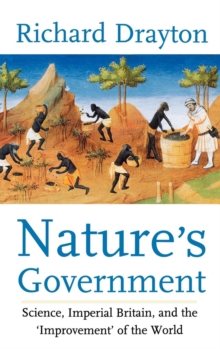 Image for Nature's government  : science, British imperialism and the 'improvement' of the world