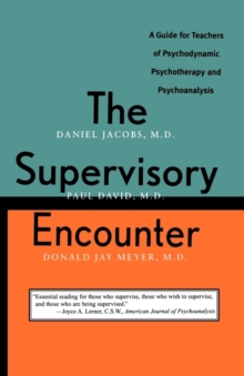 Image for The supervisory encounter  : a guide for teachers of psychodynamic psychotherapy and psychoanalysis