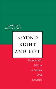 Image for Beyond right and left  : democratic elitism in Mosca and Gramsci