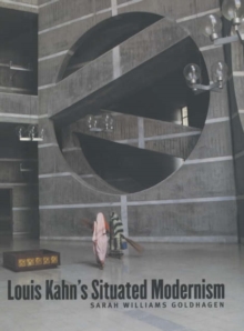 Image for Louis Kahn's Situated Modernism