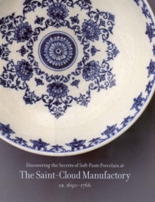 Discovering the Secrets of Soft-Paste Porcelain at the Saint-Cloud Manufactory,
