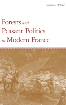 Image for Forests and Peasant Politics in Modern France