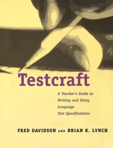 Image for Testcraft  : a teacher's guide to writing and using language test specifications
