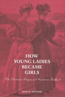 How Young Ladies Became Girls