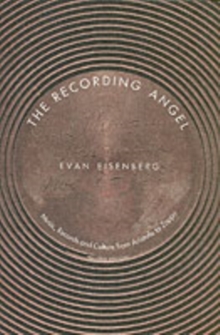 Image for The recording angel  : music, records and culture from Aristotle to Zappa