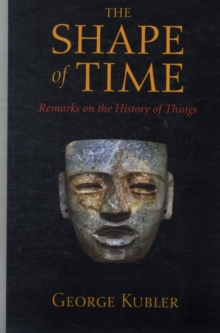 The Shape of Time: Remarks on the History of Things