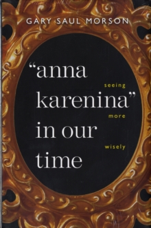 Image for Anna Karenina in our time  : seeing more wisely