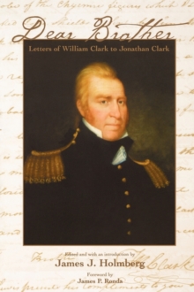 Image for Dear Brother  : letters of William Clark to Jonathan Clark