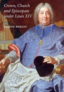 Crown, Church and Episcopate Under Louis XIV