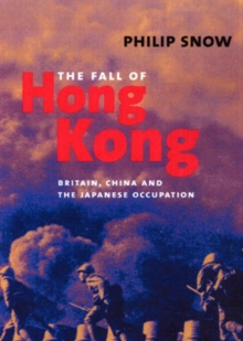 The Fall of Hong Kong: Britain, China, and the Japanese Occupation