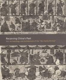 Image for Recarving China’s Past