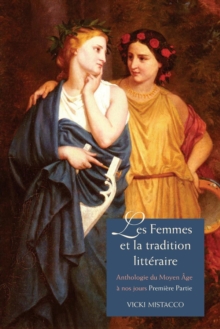 Image for Les femmes et la tradition littâeraire  : anthologie du Moyen ãAge áa nos joursVol. 1: XIIs-XVIIIe siáecles