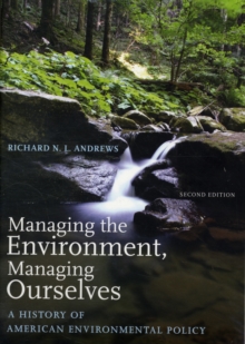 Image for Managing the environment, managing ourselves  : a history of American environmental policy