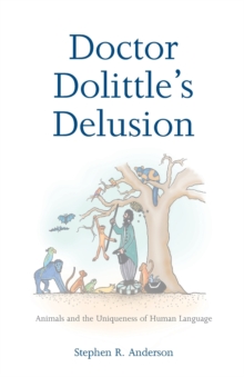 Image for Doctor Dolittle's delusion  : animals and the uniqueness of human language