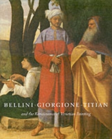 Image for Bellini, Giorgione, Titian, and the Renaissance of Venetian Painting