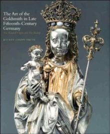 Image for The Art of the Goldsmith in Late Fifteenth-Century Germany