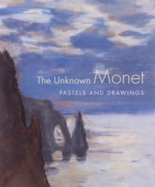 The Unknown Monet: Pastels and Drawings