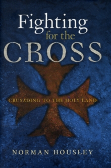 Image for Fighting for the cross  : crusading to the Holy Land