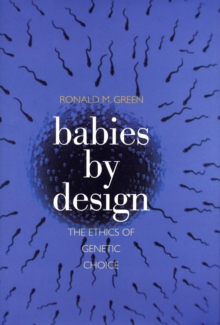 Image for Babies by design  : the ethics of genetic choice