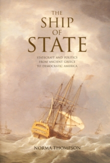 Image for The ship of state: statecraft and politics from ancient Greece to democratic America