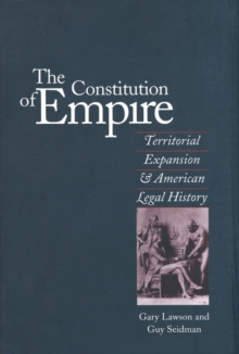 Image for The constitution of empire: territorial expansion and American legal history