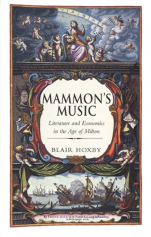 Image for Mammon's music: literature and economics in the age of Milton