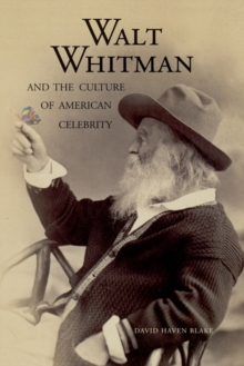 Image for Walt Whitman and the culture of American celebrity