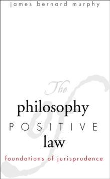 Image for The philosophy of positive law: foundations of jurisprudence