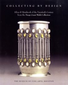Image for Collecting by design  : silver and metalwork of the twentieth century