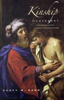 Image for Kinship by covenant  : a canonical approach to the fulfillment of God's saving promises
