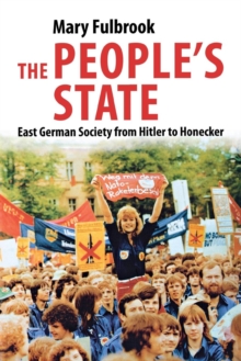 Image for The people's state  : East German society from Hitler to Honecker