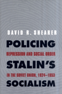Image for Policing Stalin's socialism  : repression and social order in the Soviet Union, 1924-1953