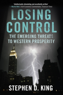 Image for Losing control: why the west's economic prosperity can no longer be taken for granted