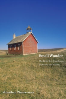 Image for Small wonder: the little red schoolhouse in history and memory