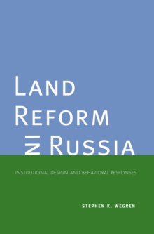 Image for Land Reform in Russia: Institutional Design and Behavioral Responses
