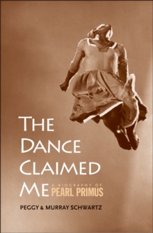 Image for The dance claimed me: a biography of Pearl Primus