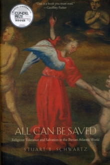 Image for All can be saved  : religious tolerance and salvation in the Iberian Atlantic world