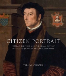 Image for Citizen portrait  : portrait painting and the urban elite of Tudor and Jacobean England and Wales